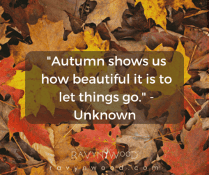 Image is quote about autumn: "Autumn shows us how beautiful it is to let things go." - unknown