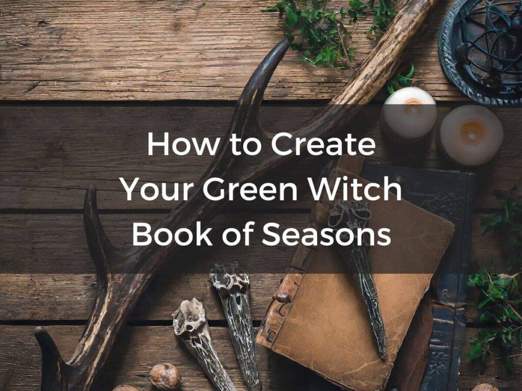 blog title image for how to create your book of seasons with an antler, candle, leather bound book and pen.