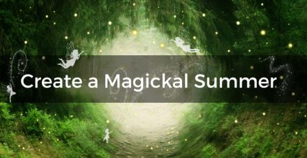 The Spirit of June: Nature's Lessons for Personal Growth 3 Create Your Magickal Summer course banner