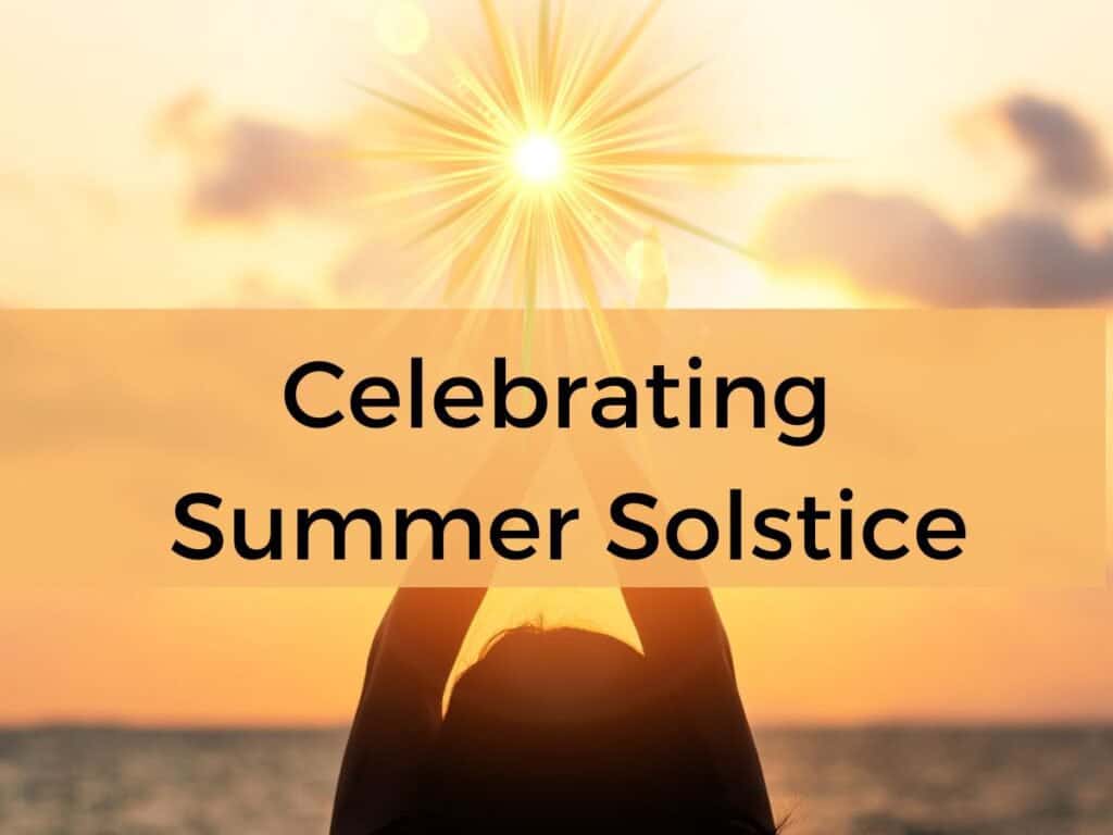 Celebrating Summer Solstice audio post with transcript. Woman with back to camera with hands raised to the sun.