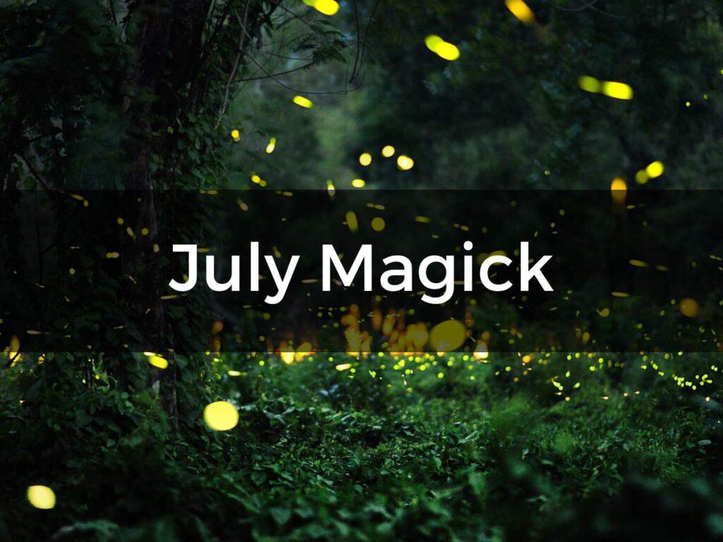 dark forest image in background with fireflies and text reads July Magick - The Magick of July for the Green Witch blog post