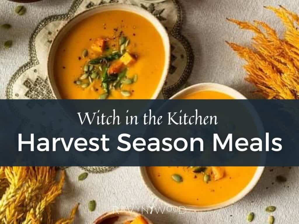 bowls of soup and orange pumpkins in the background with witch in the kitchen - harvest season meals written on a banner across the center.