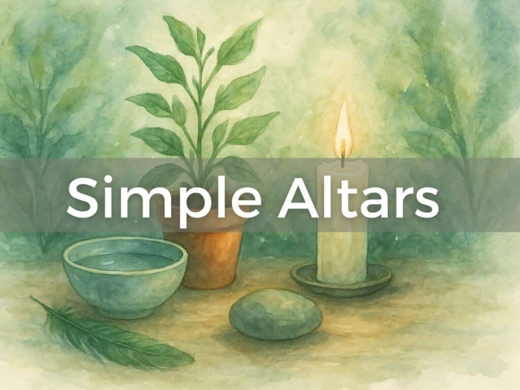 Green Witch Basics: How to Build a Simple Altar 2 watercolor image of a simple altar that has a feather, bowl, rock, green plant and a burning candle with text simple altars across it. Post is about how to build a simple altar.